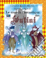 Le monde fantastique des Hutini. Ediz. illustrata