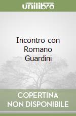 Incontro con Romano Guardini