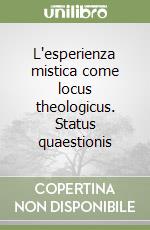 L'esperienza mistica come locus theologicus. Status quaestionis libro