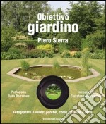 Obiettivo giardino. Fotografare il verde: perché, come, quando e dove libro