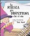 La strega più dispettosa che ci sia. Ediz. illustrata libro