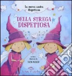 La nuova amica dispettosa della strega dispettosa. Ediz. illustrata libro