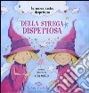 La nuova amica dispettosa della strega dispettosa. Ediz. illustrata libro