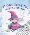 La strega dispettosa più buona che ci sia. Ediz. illustrata libro di Ward Nick