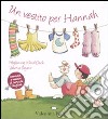 Un vestito per Hannah. Ediz. illustrata libro