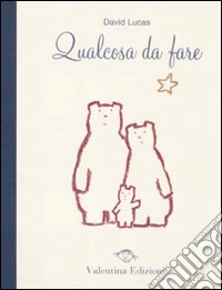 Qualcosa da fare. Ediz. illustrata libro