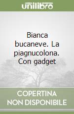 Bianca bucaneve. La piagnucolona. Con gadget libro