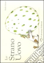 Lo strano uovo. Ediz. illustrata libro