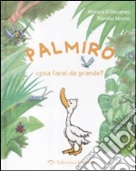 Palmiro cosa farai da grande? Ediz. illustrata libro