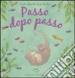 Passo dopo passo. Ediz. illustrata