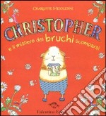 Christopher e il mistero dei bruchi scomparsi. Ediz. illustrata libro