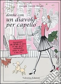 Donne con un diavolo per capello. Sopravvivere alle crisi di nervi di ogni giorno mantenendo messa in piega e bon ton libro