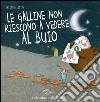 Le galline non riescono vedere nel buio. Ediz. illustrata libro di Litten Krystina