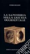 La saponeria nella Liguria occidentale libro di Ciciliot Furio