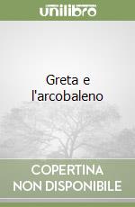 Greta e l'arcobaleno libro