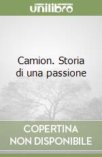 Camion. Storia di una passione