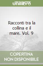 Racconti tra la collina e il mare. Vol. 9