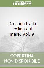 Racconti tra la collina e il mare. Vol. 9 libro