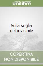 Sulla soglia dell'invisibile libro