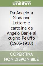 Da Angelo a Giovanni. Lettere e cartoline da Angelo Barile al cugino Peluffo (1906-1918) libro