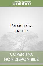 Pensieri e... parole