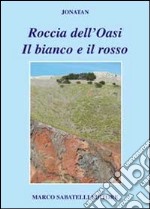 Roccia dell'oasi. Il bianco e il rosso libro