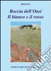 Roccia dell'oasi. Il bianco e il rosso libro