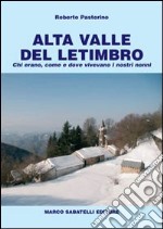 Alta valle del Letimbro. Chi erano, come e dove vivevano i nostri nonni libro