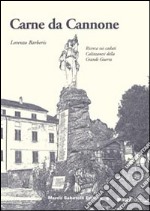 Carne da cannone. Ricerca sui caduti Calizzanesi della grande guerra libro