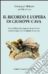 Il ricordo e l'opera di Giuseppe Cava. Con la bibliografia completa di tutti i testi scritti da Beppin da Cà durante la sua vita libro