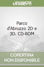 Parco d'Abruzzo 2D e 3D. CD-ROM libro