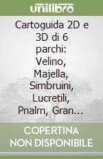 Cartoguida 2D e 3D di 6 parchi: Velino, Majella, Simbruini, Lucretili, Pnalm, Gran Sasso. DVD libro