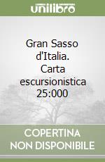 Gran Sasso d'Italia. Carta escursionistica 25:000 libro