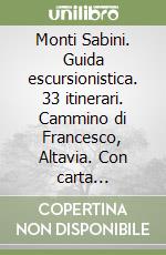 Monti Sabini. Guida escursionistica. 33 itinerari. Cammino di Francesco, Altavia. Con carta escursionistica 25:000 libro