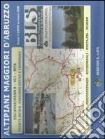 Altipiani maggiori d'Abruzzo. Escursionismo, sci, MTB. Carta escursionistica 25:000 libro