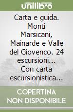 Carta e guida. Monti Marsicani, Mainarde e Valle del Giovenco. 24 escursioni... Con carta escursionistica 1:25.000. Ediz. italiana e inglese