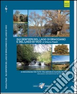 Sui sentieri del lago di Bracciano e del lago di Vico. 40 escursioni per tutti tra natura e cultura nel Lazio libro
