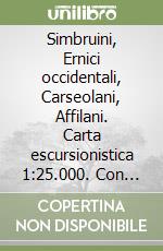 Simbruini, Ernici occidentali, Carseolani, Affilani. Carta escursionistica 1:25.000. Con guida