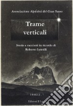 Trame verticali. Storie e racconti in ricordo di Roberto Iannilli libro