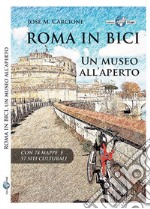 Roma in bici. Un museo all'aperto libro