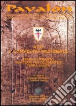 Pavalon. Atti del 2° Convegno nazionale «Terra d'Otranto: Templari fra Occidente e Terra Santa» libro