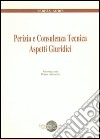 Perizia e consulenza tecnica. Aspetti giuridici libro