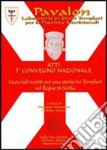 Pavalon. Atti del 3° Convegno nazionale. Materiali inediti per una storia dei Templari nel Regno di Sicilia libro