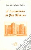 Il testamento di fra' Matteo libro di Maddalena Capiferro Giuseppe