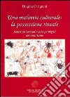 Una malattia culturale: la possessione rituale. Aspetti psicosociali e psicopatologici del tarantismo libro