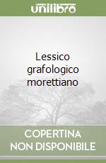 Lessico grafologico morettiano libro