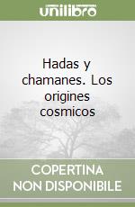 Hadas y chamanes. Los origines cosmicos libro