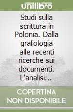 Studi sulla scrittura in Polonia. Dalla grafologia alle recenti ricerche sui documenti. L'analisi delle scritture in criminalistica libro