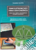 Firme elettroniche e firma grafometrica. Cenni sulla verifica grafometrica in ambito giudiziario libro