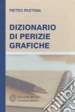 Dizionario di perizie grafiche libro